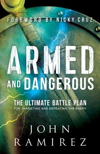 Armed and Dangerous: The Ultimate Battle Plan for Targeting and Defeating the Enemy