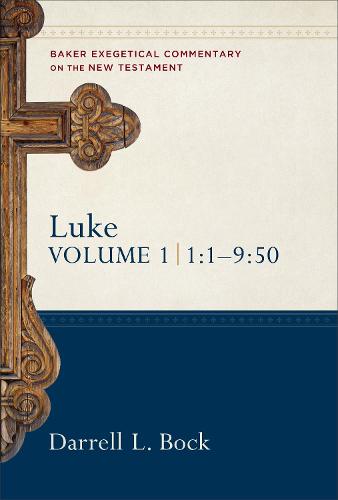 Luke 1:1-9:50 (Baker Exegetical Commentary on the New Testament): No 1-4 Vol 1