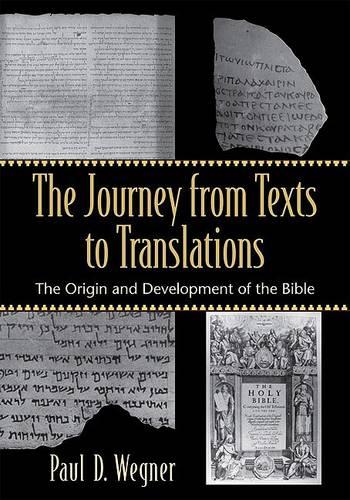 Journey from Texts to Translations, The: The Origin and Development of the Bible