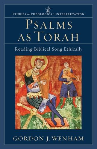 Psalms as Torah: Reading Biblical Song Ethically (Studies in Theological Interpretation)