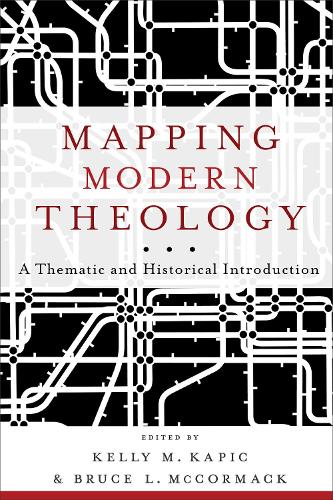 Mapping Modern Theology: A Thematic And Historical Introduction