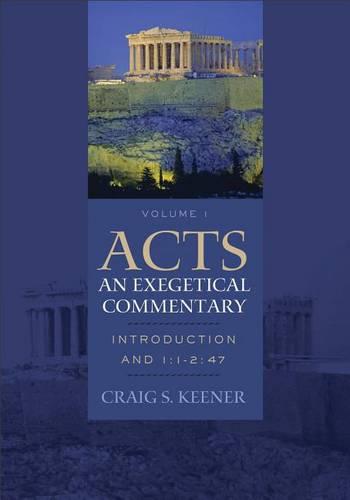 Acts: An Exegetical Commentary, Volume I: Introduction and 1:1-2:47