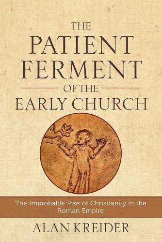 Patient Ferment of the Early Church