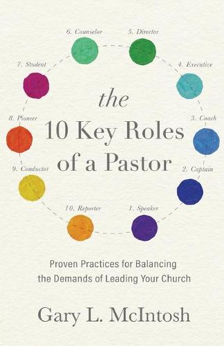 10 Key Roles of a Pastor: Proven Practices for Balancing the Demands of Leading Your Church