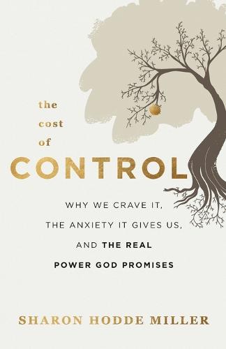 Cost of Control: Why We Crave It, the Anxiety It Gives Us, and the Real Power God Promises
