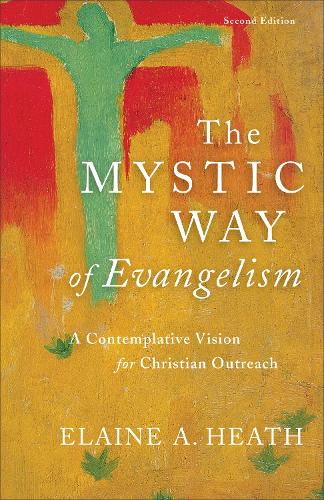 Mystic Way of Evangelism: A Contemplative Vision for Christian Outreach