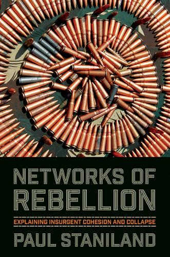 Networks of Rebellion: Explaining Insurgent Cohesion and Collapse (Cornell Studies in Security Affairs)