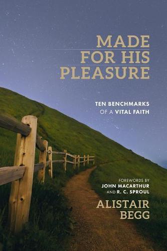 Made For His Pleasure: Ten Benchmarks of a Vital Faith