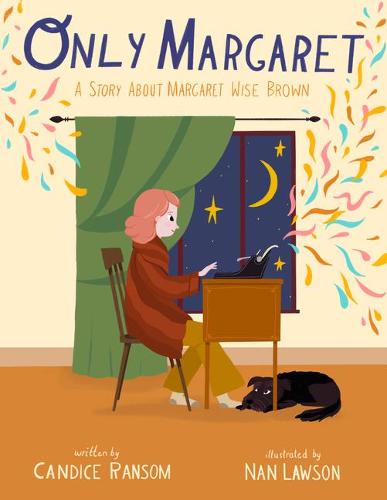 Only Margaret: A Story about Margaret Wise Brown (Incredible Lives for Young Readers)