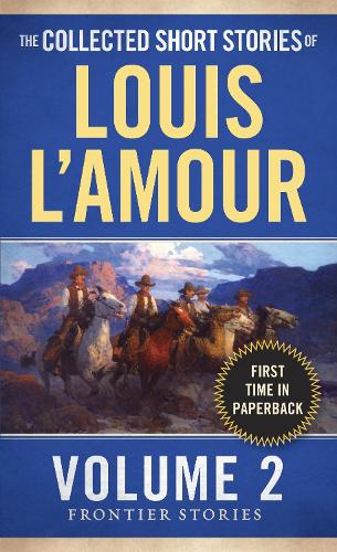 The Collected Short Stories of Louis L'Amour, Volume 2: Frontier Stories