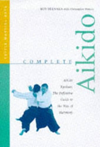 Complete Aikido: The Definitive Guide to the Way of Harmony (Tuttle martial arts)