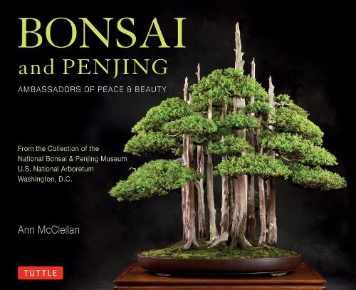 Bonsai and Penjing: Ambassadors of Peace and Beauty