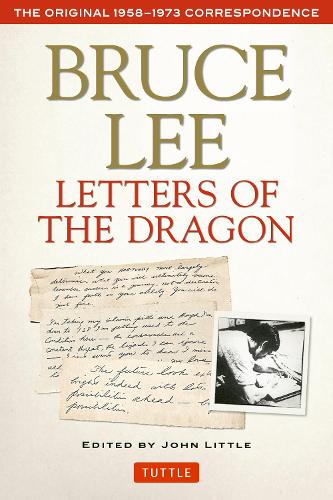 Bruce Lee: Letters of the Dragon: The Original 1958-1973 Correspondence (The Bruce Lee Library)