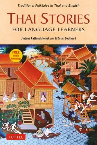 Thai Stories for Language Learners: Traditional Folktales in Thai and English (Free Online Audio): Traditional Folktales in English and Thai (Free Online Audio)