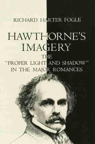 Hawthorne's Imagery: The "Proper Light and Shadow" in the Major Romances