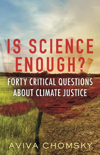 Is Science Enough?: Forty Critical Questions About Climate Justice (Myths Made in America)