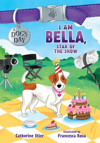 I am Bella, Star of the Show (Dog's Day)
