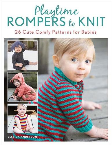 Playtime Rompers to Knit: 26 cute comfy patterns for babies