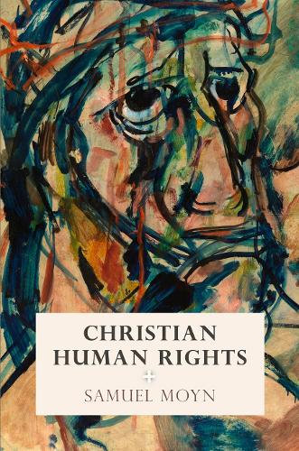 Christian Human Rights (Intellectual History of the Modern Age)