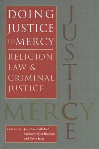 Doing Justice to Mercy: Religion, Law, and Criminal Justice (Studies in Religion & Culture)