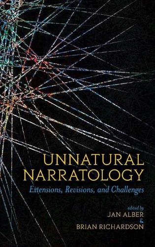 Unnatural Narratology: Extensions, Revisions, and Challenges (Theory Interpretation Narrativ)