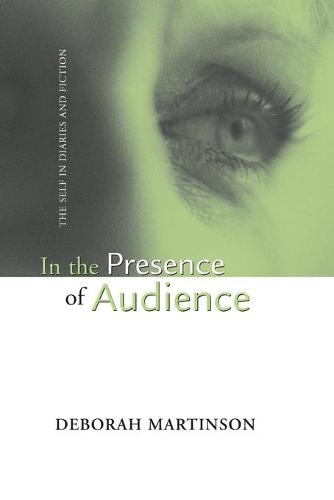 IN THE PRESENCE OF AUDIENCE: THE SELF IN DIARIES AND FICTION