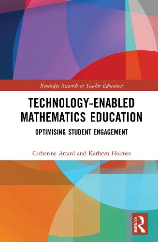 Technology-enabled Mathematics Education: Optimising Student Engagement (Routledge Research in Teacher Education)