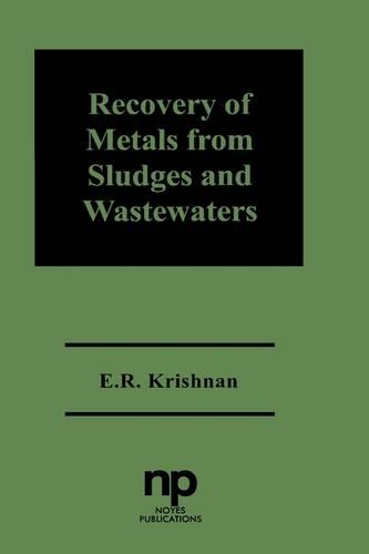 Recovery of Metals from Sludge and Wastewater: Recovery of Metals from Sludges and Wastewaters No. 207 (Financial Sector of the American Economy)