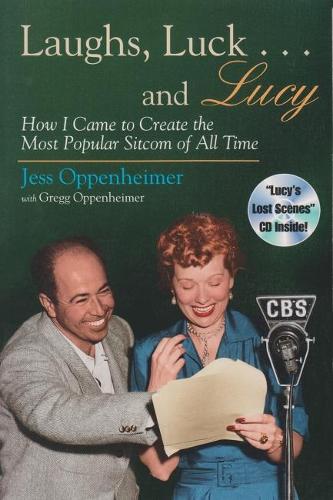 Laughs, Luck...and Lucy: How I Came to Create the Most Popular Sitcom of All Time (Television) (Television and Popular Culture)
