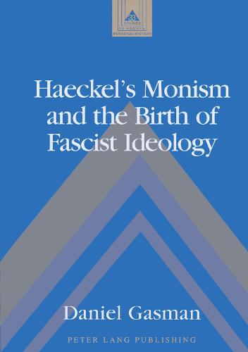 Haeckel's Monism and the Birth of Fascist Ideology (Studies in Modern European History)