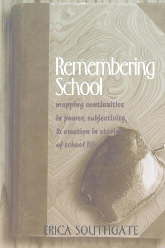 Remembering School; Mapping Continuities in Power, Subjectivity, and Emotion in Stories of School Life