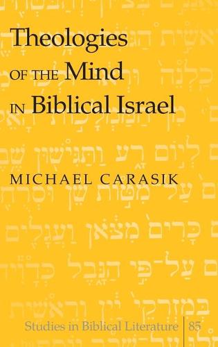 Theologies of the Mind in Biblical Israel (Studies in Biblical Literature)