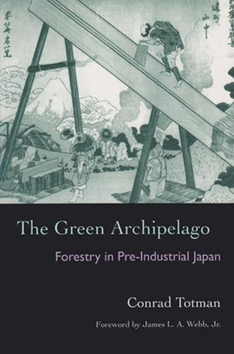 The Green Archipelago: Forestry in Pre-Industrial Japan (Ecology & History)