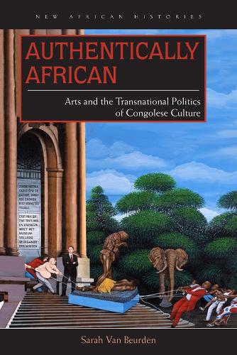 Authentically African (New African Histories)