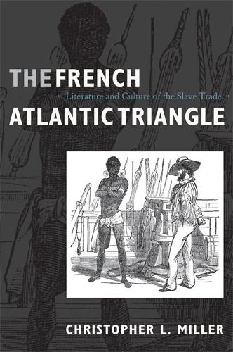 The French Atlantic Triangle: Literature and Culture of the Slave Trade