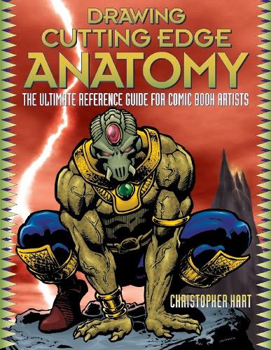 Drawing Cutting Edge Anatomy: The Ultimate Reference Guide for Comic Book Artists (Cutting Edge (Watson-Guptill Paperback))