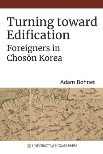 Turning toward Edification: Foreigners in Choson Korea