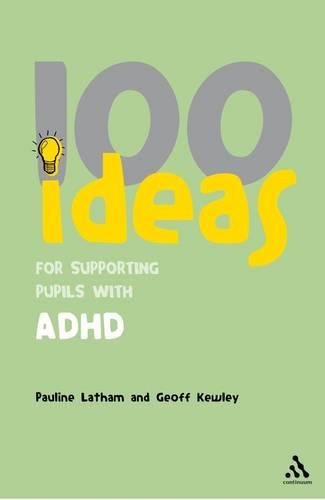 100 Ideas for Supporting Pupils with ADHD (Continuum One Hundreds)