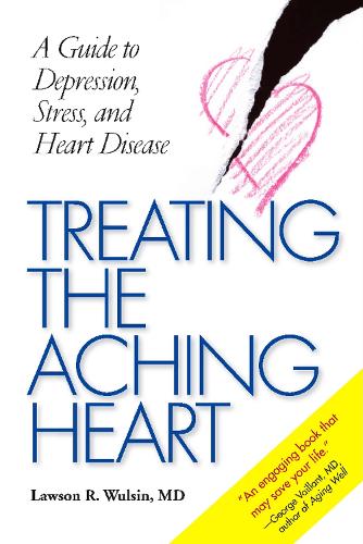 Treating the Aching Heart: A Guide to Depression, Stress and Heart Disease