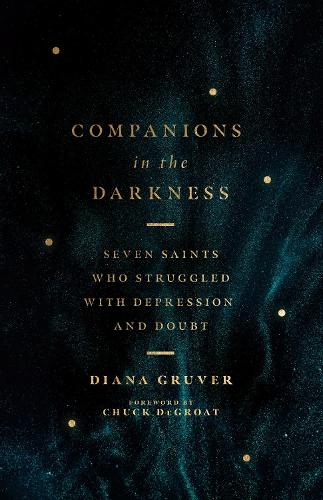 Companions in the Darkness: Seven Saints Who Struggled with Depression and Doubt