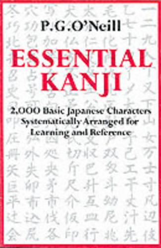 Essential Kanji: 2, 000 Basic Japanese Characters Systematically Arranged for Learning and Reference