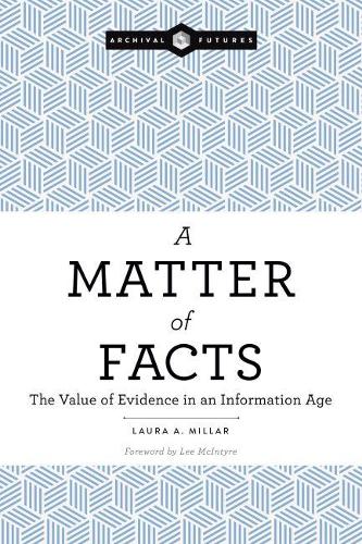 A Matter of Facts: The Value of Evidence in an Information Age