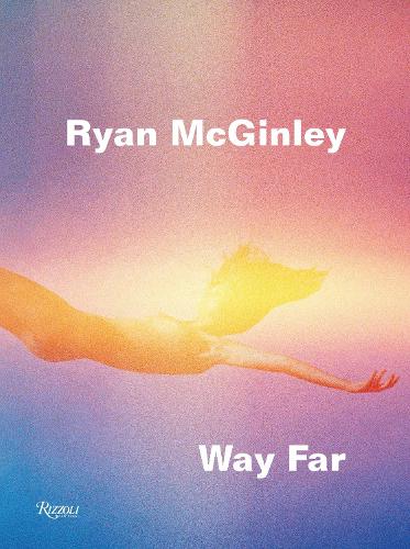 Ryan Mcginley: Way Far