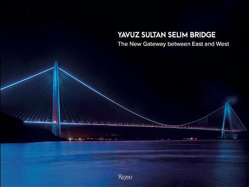 Yavuz Sultan Selim Bridge: The New Gateway Between East and West