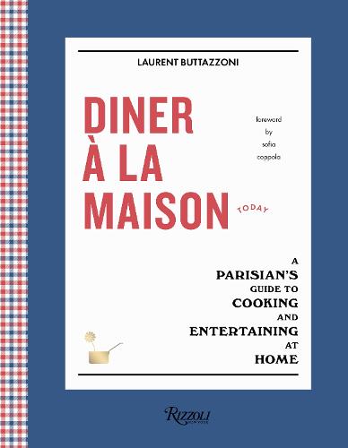 Diner a la Maison: A Parisian's Guide to Cooking and Entertaining at Home