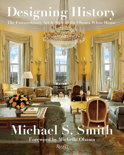 Designing History: The Extraordinary Art and Style of the Obama White House