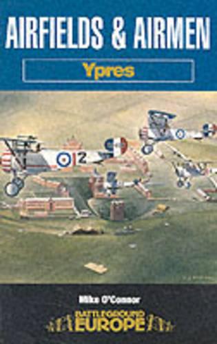Airfields and Airmen of Ypres: Battleground Special (Battleground Europe)