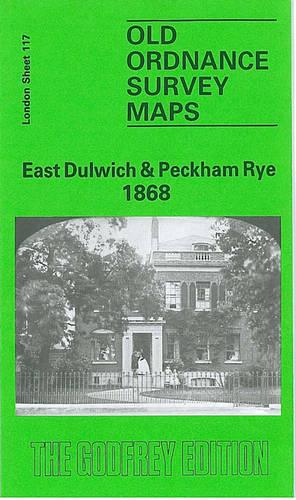 East Dulwich and Peckham Rye 1868: London Sheet  117.1 (Old O.S. Maps of London)
