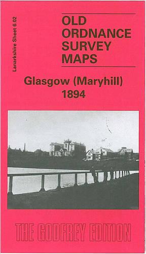 Maryhill 1894: Lanarkshire Sheet 6.02 (Old O.S. Maps of Glasgow)
