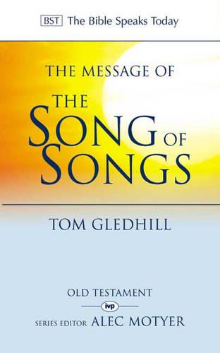 The Message of the Song of Songs: The Lyrics of Love (The Bible Speaks Today)